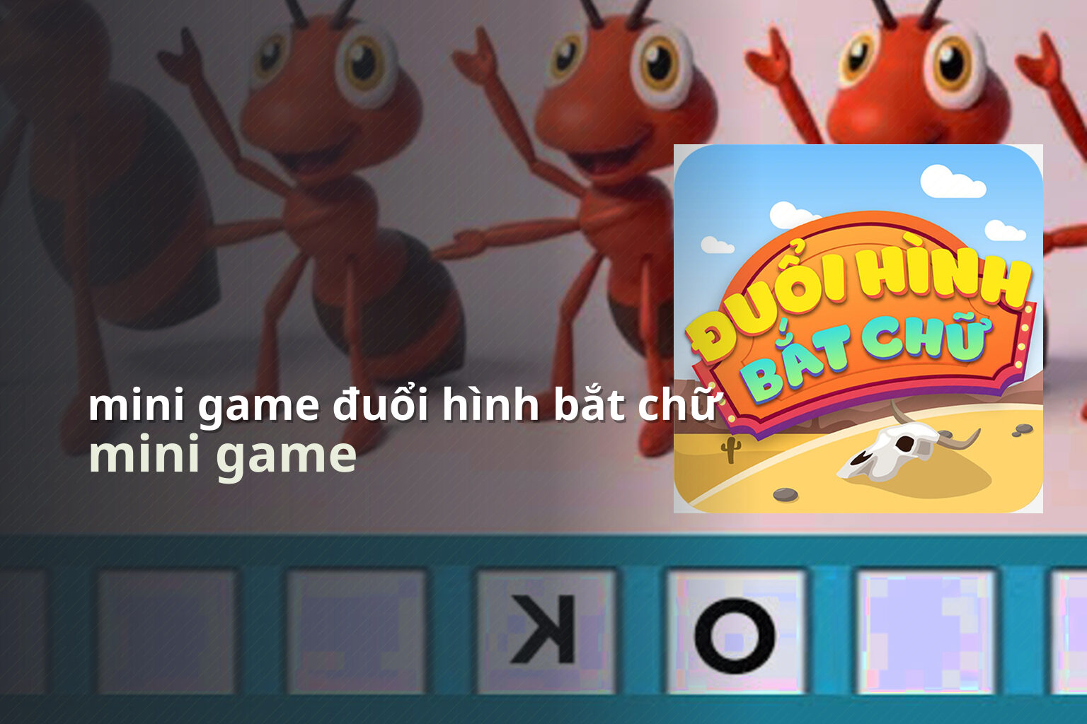 mini game đuổi hình bắt chữ mini game