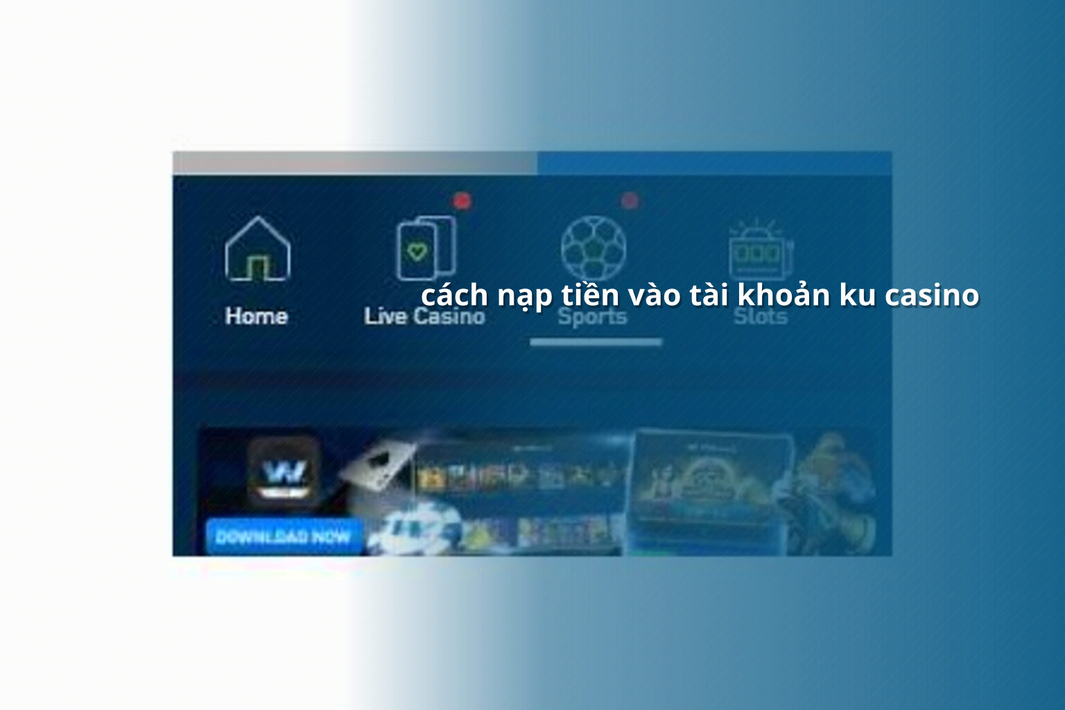 cách nạp tiền vào tài khoản ku casino - gaming_research