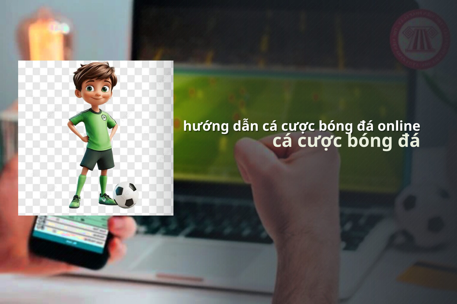 hướng dẫn cá cược bóng đá online cá cược bóng đá