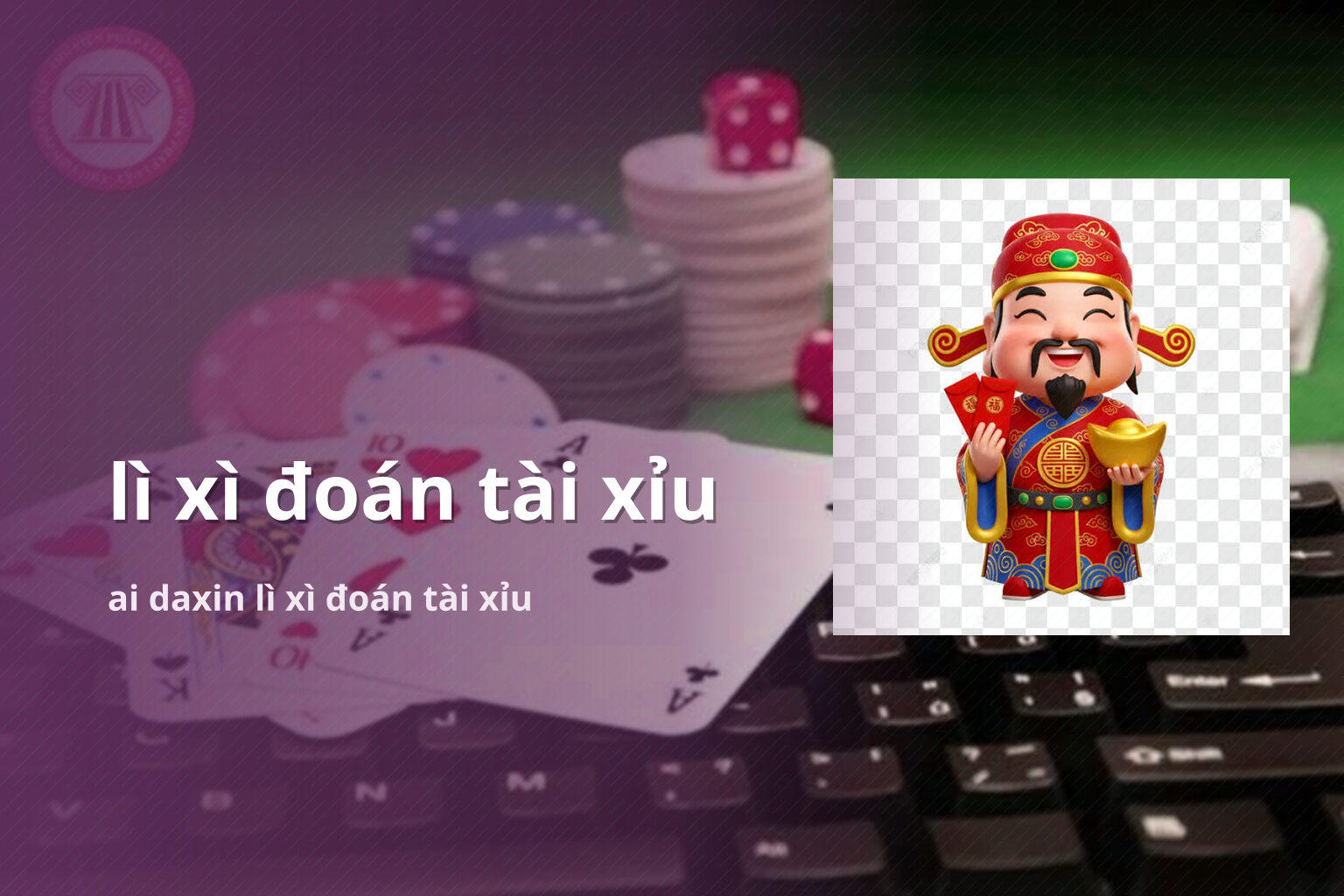 lì xì đoán tài xỉu ai daxin lì xì đoán tài xỉu