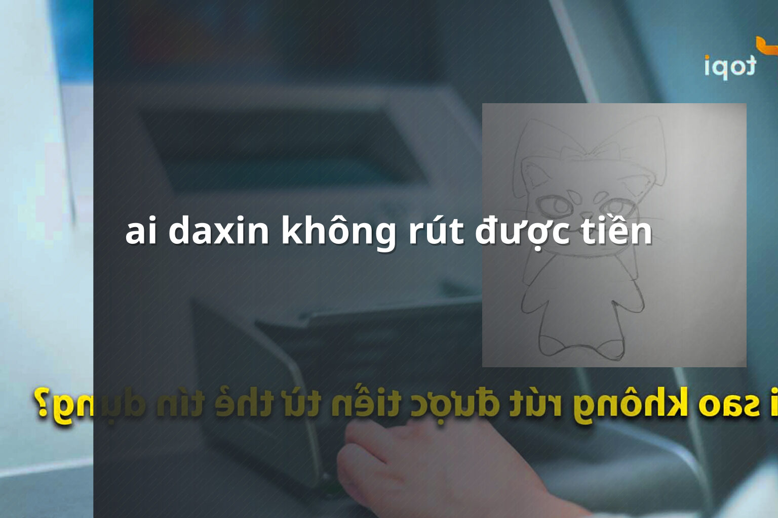 ai daxin không rút được tiền - Rút tiền Ai Daxin