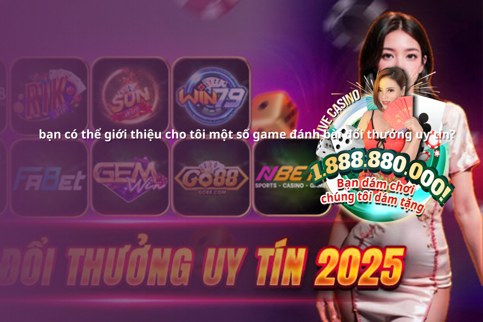 bạn có thể giới thiệu cho tôi một số game đánh bài đổi thưởng uy tín? - gaming_research