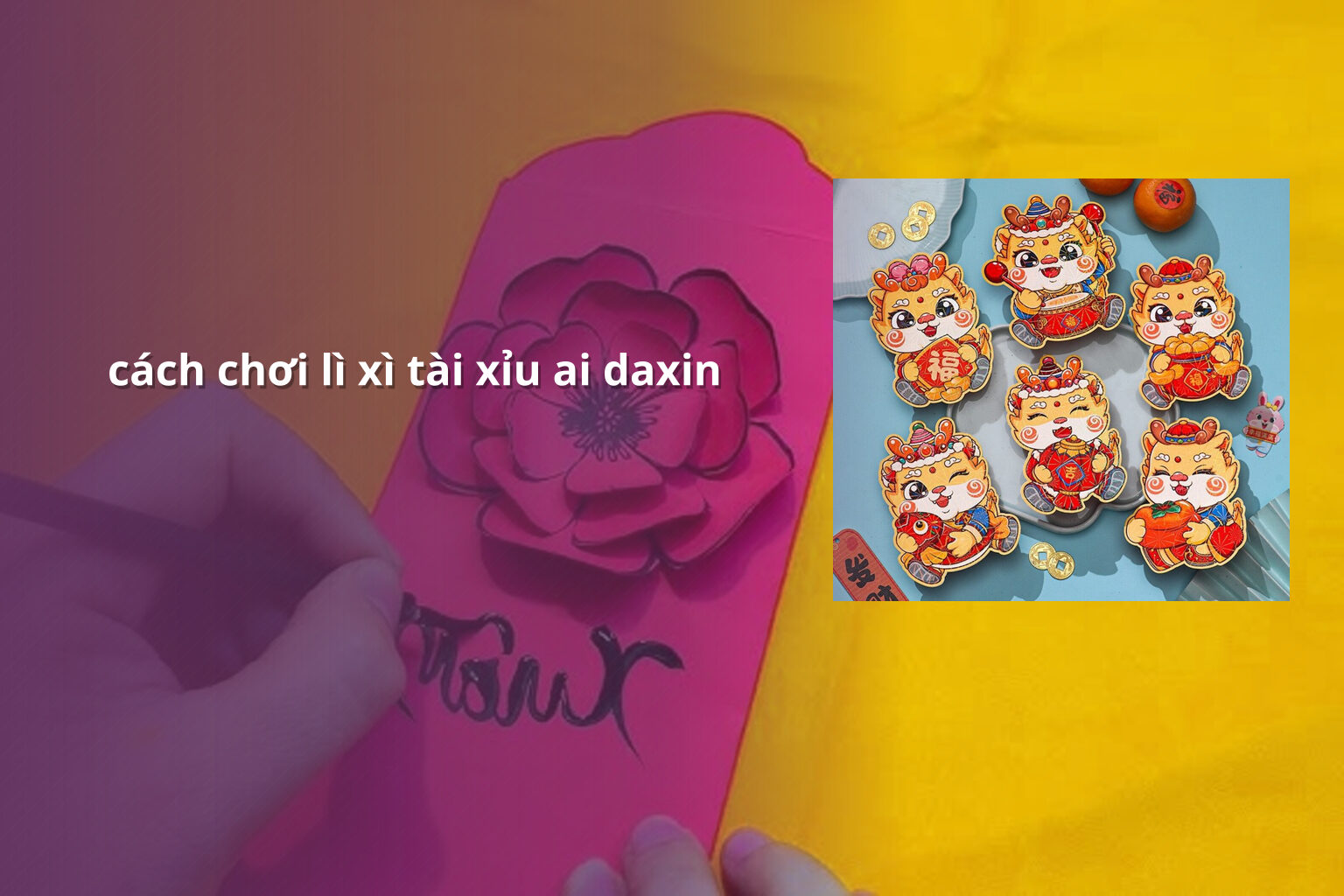 cách chơi lì xì tài xỉu ai daxin - Trò chơi lì xì Ai Daxin