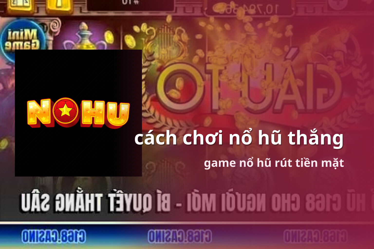 cách chơi nổ hũ thắng game nổ hũ rút tiền mặt