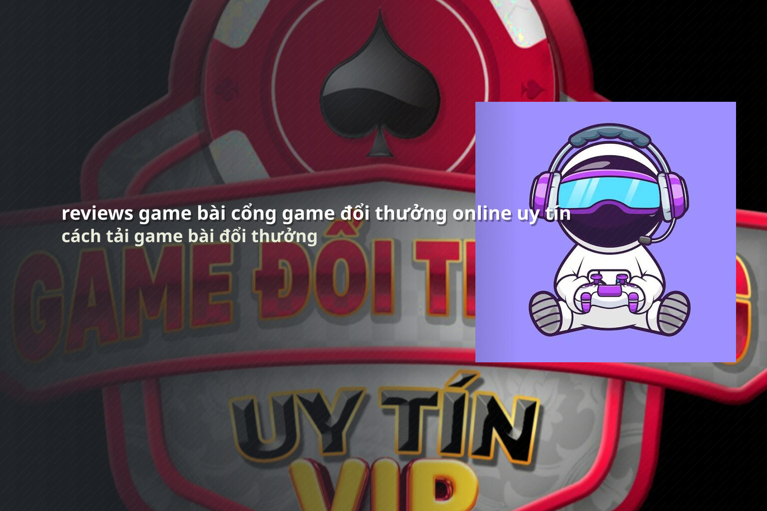 reviews game bài cổng game đổi thưởng online uy tín cách tải game bài đổi thưởng
