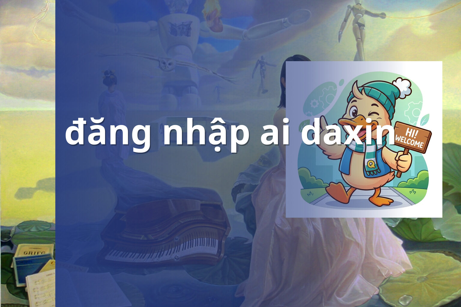 đăng nhập ai daxin - Ai Daxin và truy cập tài khoản