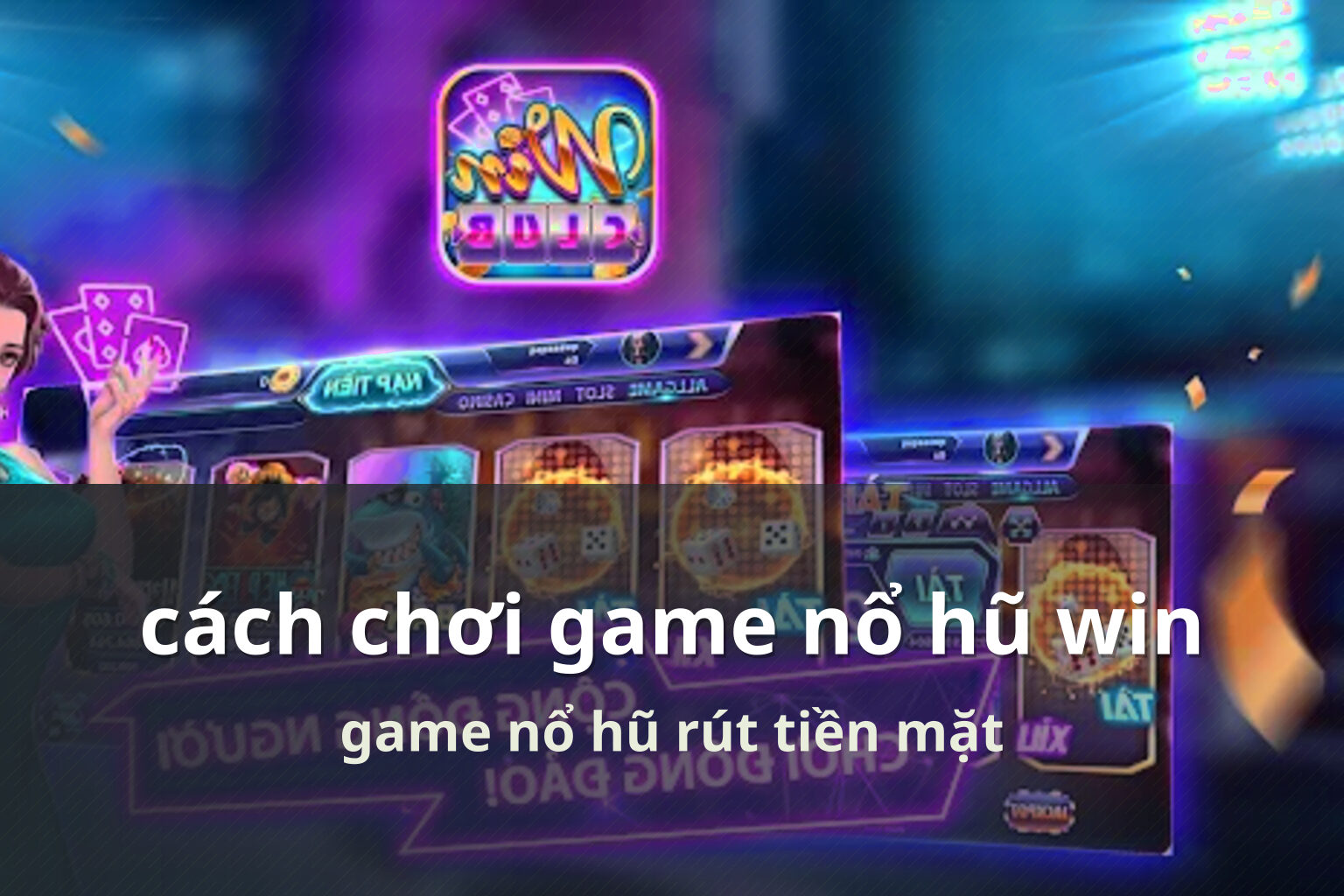 cách chơi game nổ hũ win game nổ hũ rút tiền mặt