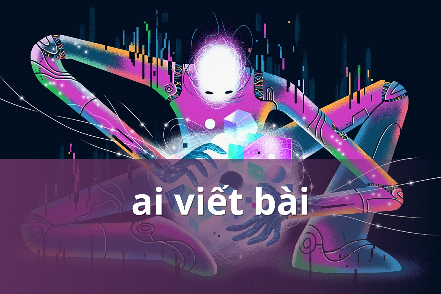 ai viết bài - Viết nội dung bằng AI