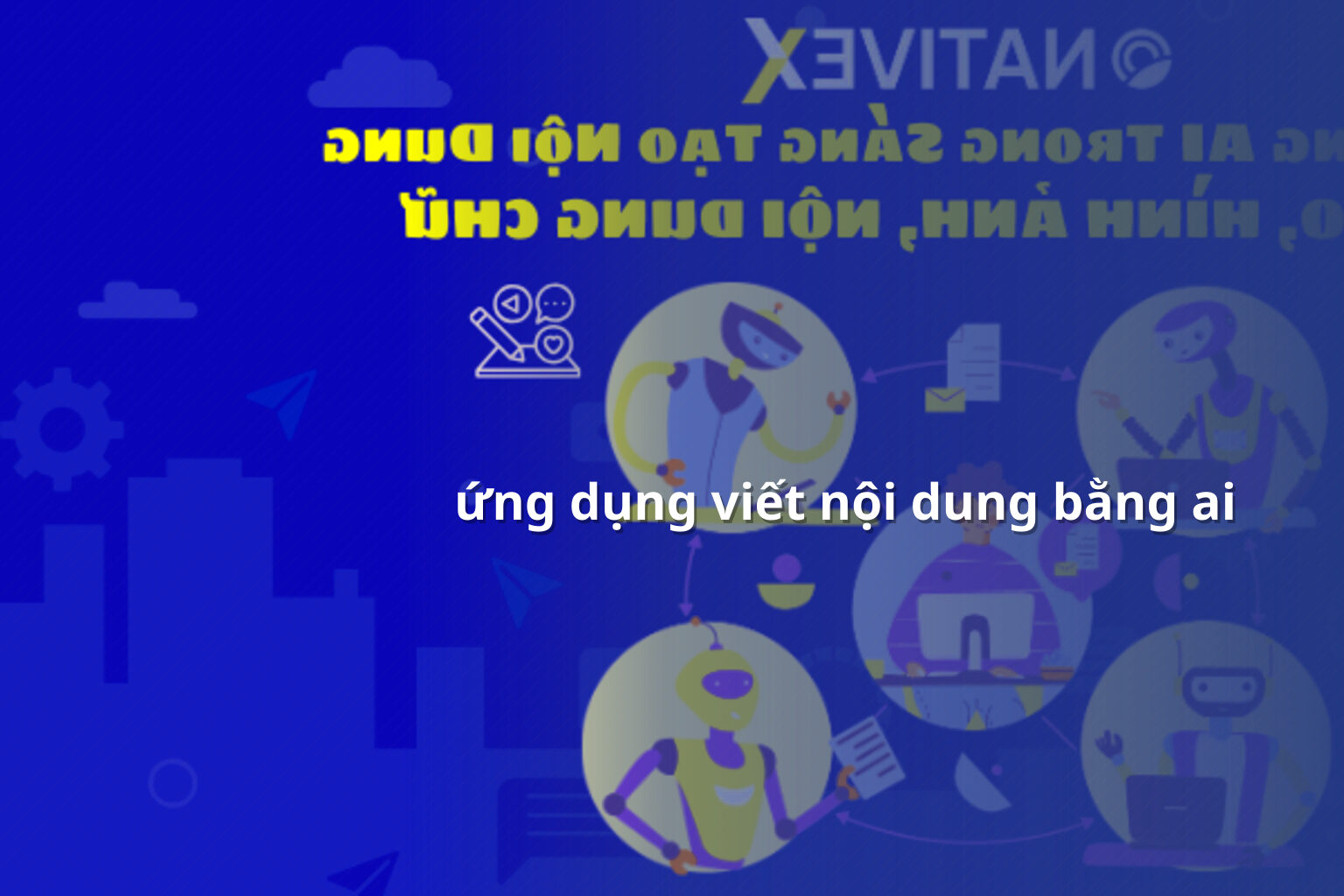 ứng dụng viết nội dung bằng ai - Viết nội dung bằng AI