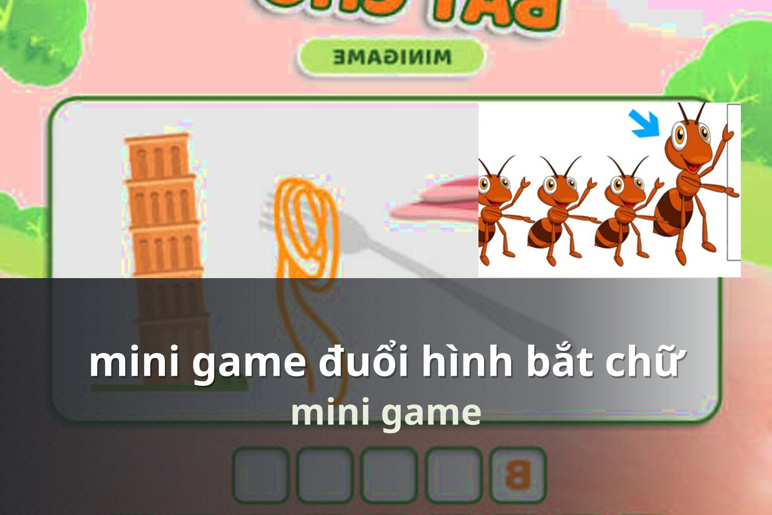 mini game đuổi hình bắt chữ - mini_game