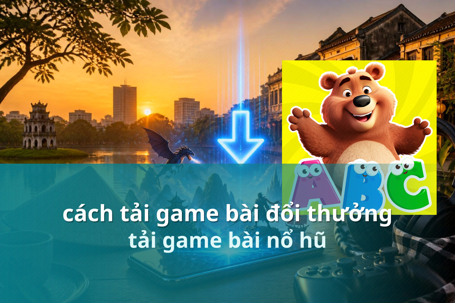 cách tải game bài đổi thưởng tải game bài nổ hũ