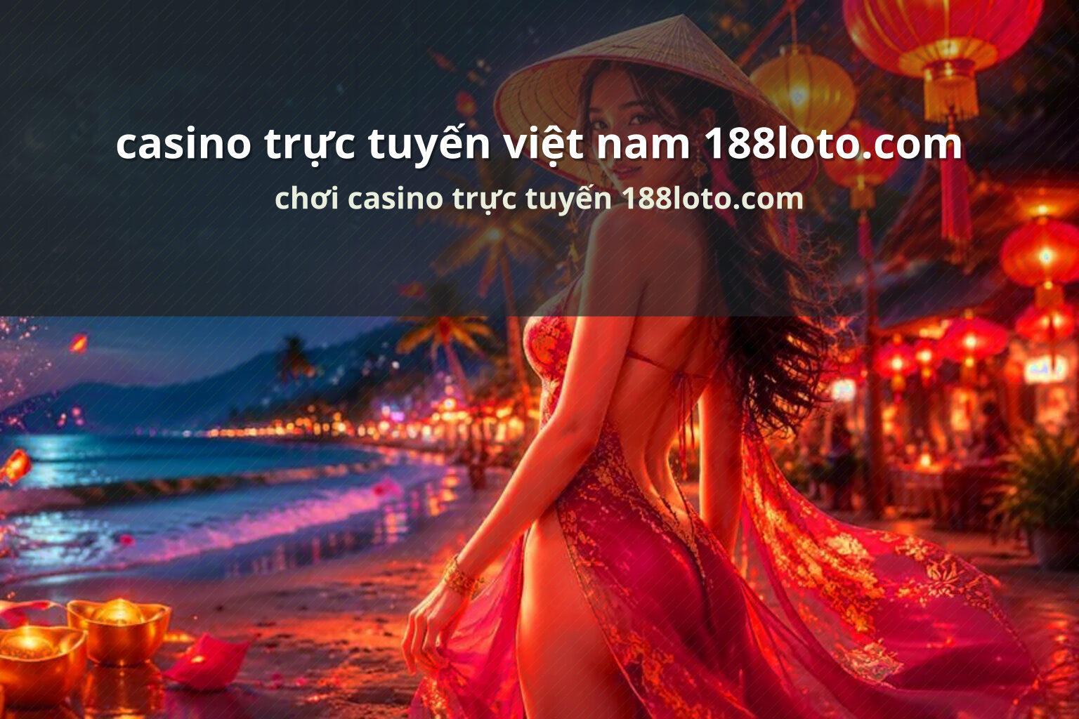 casino trực tuyến việt nam 188loto.com chơi casino trực tuyến 188loto.com