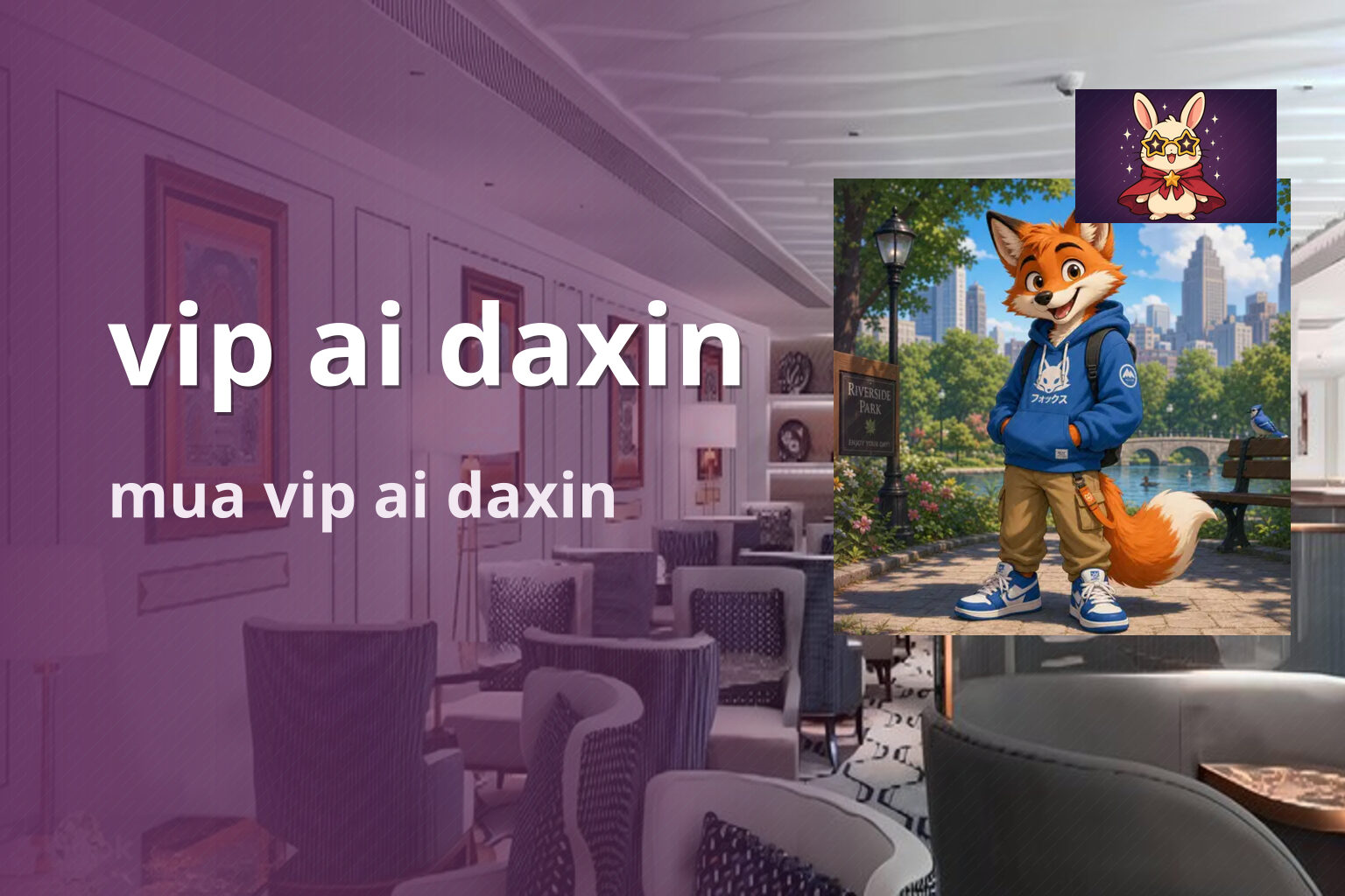 vip ai daxin mua vip ai daxin