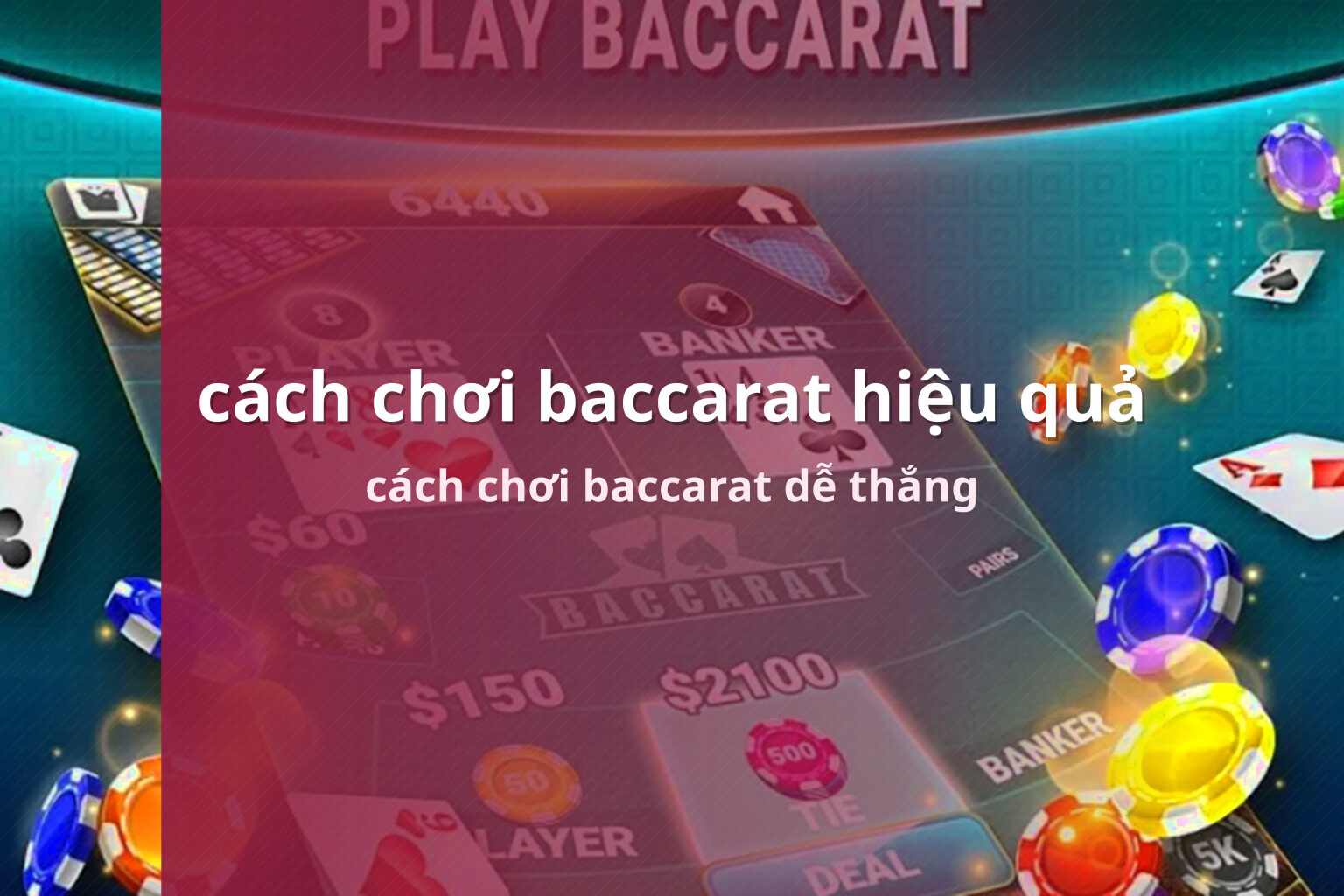cách chơi baccarat hiệu quả cách chơi baccarat dễ thắng