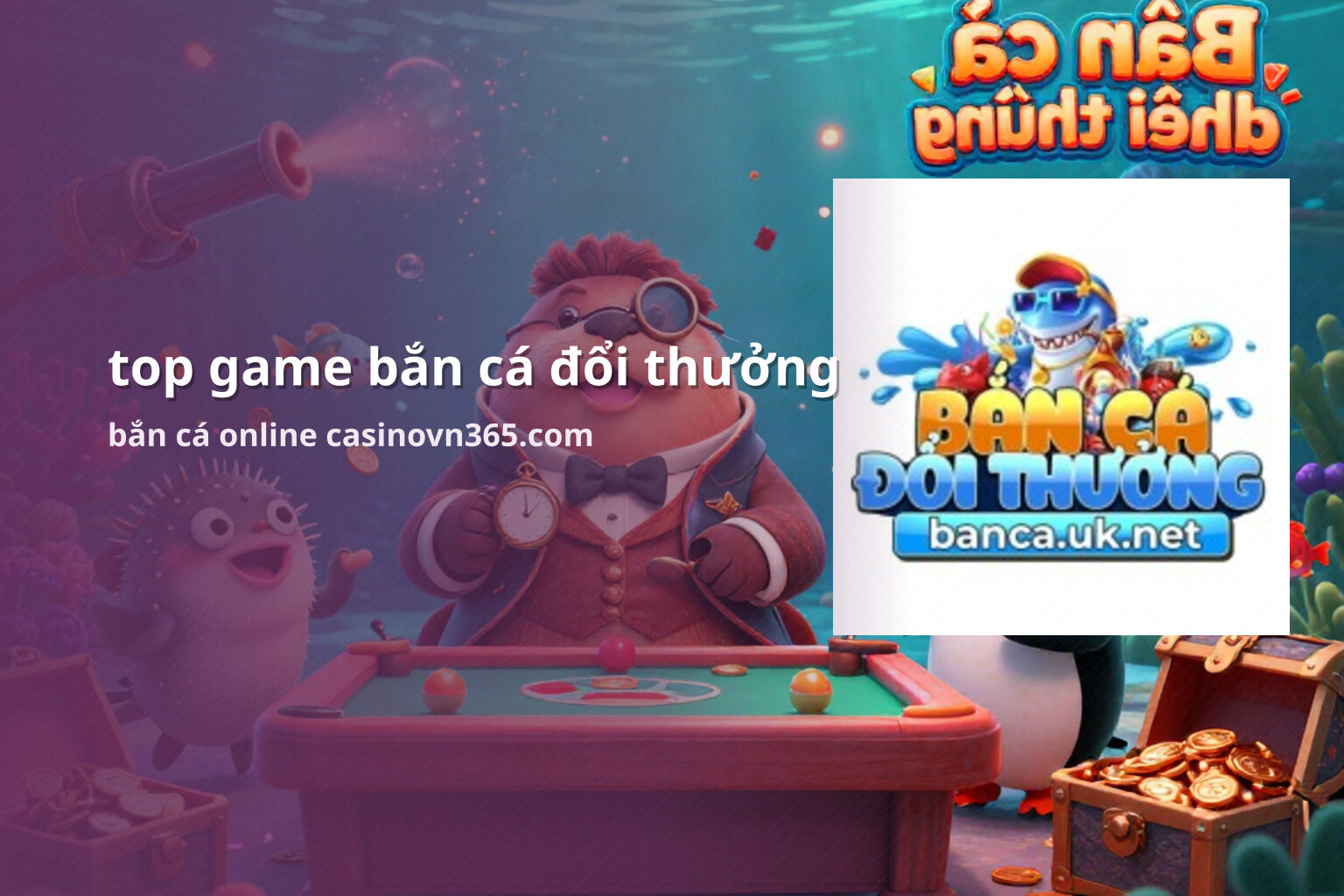 top game bắn cá đổi thưởng bắn cá online casinovn365.com