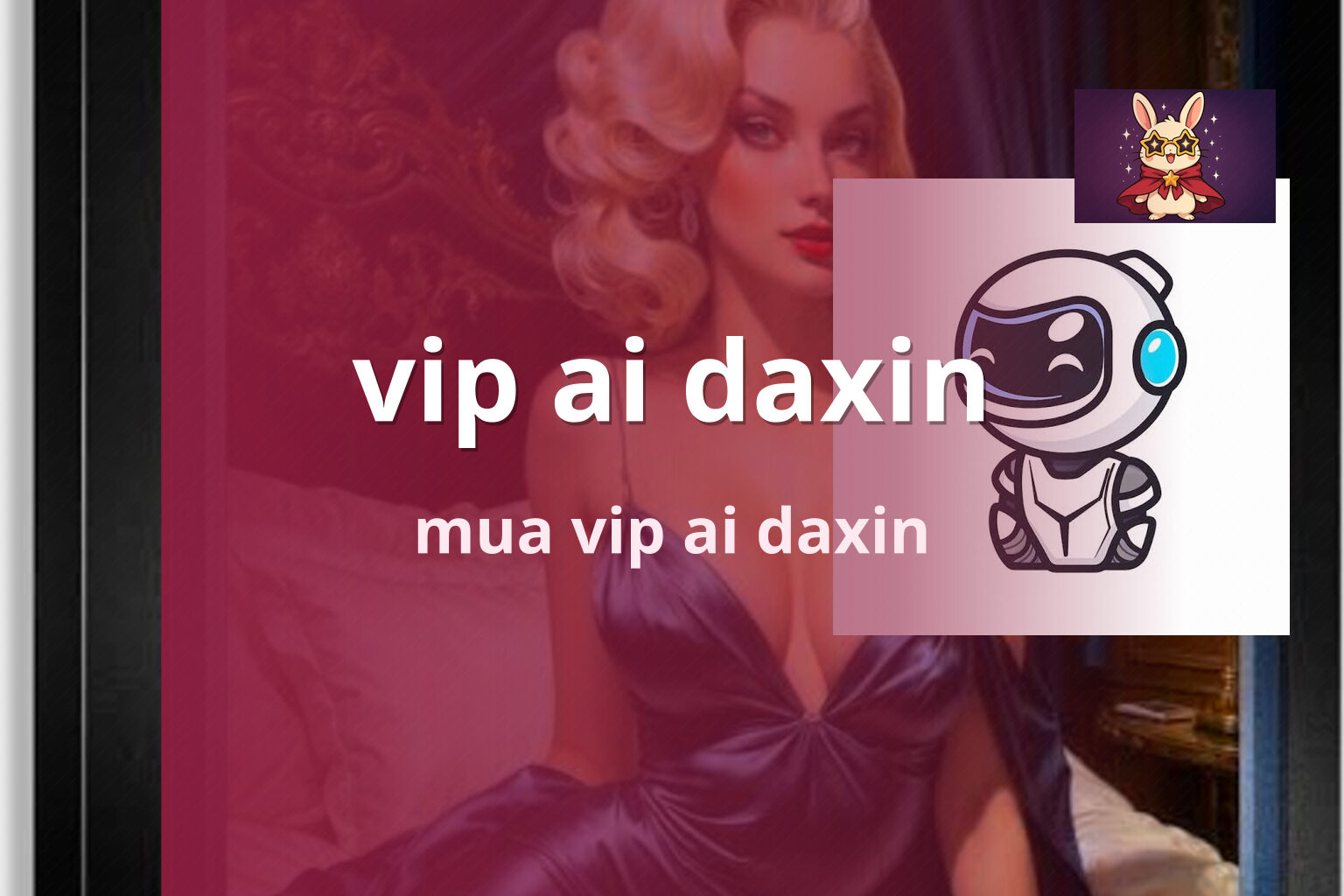 vip ai daxin mua vip ai daxin