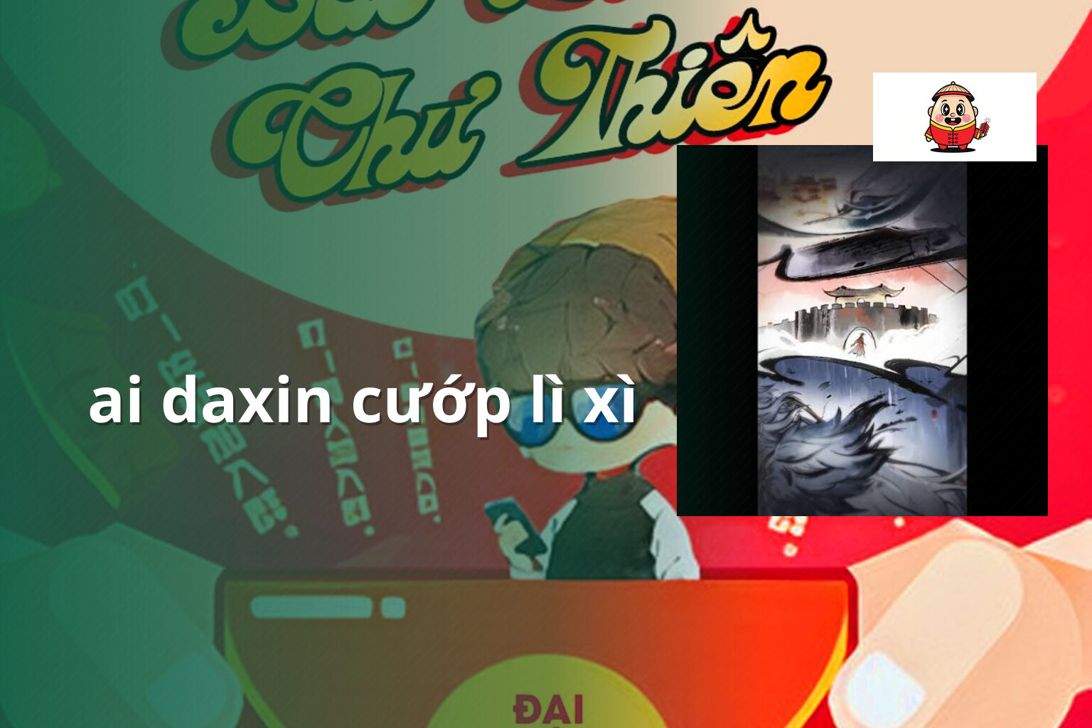 ai daxin cướp lì xì - Trò chơi lì xì Ai Daxin