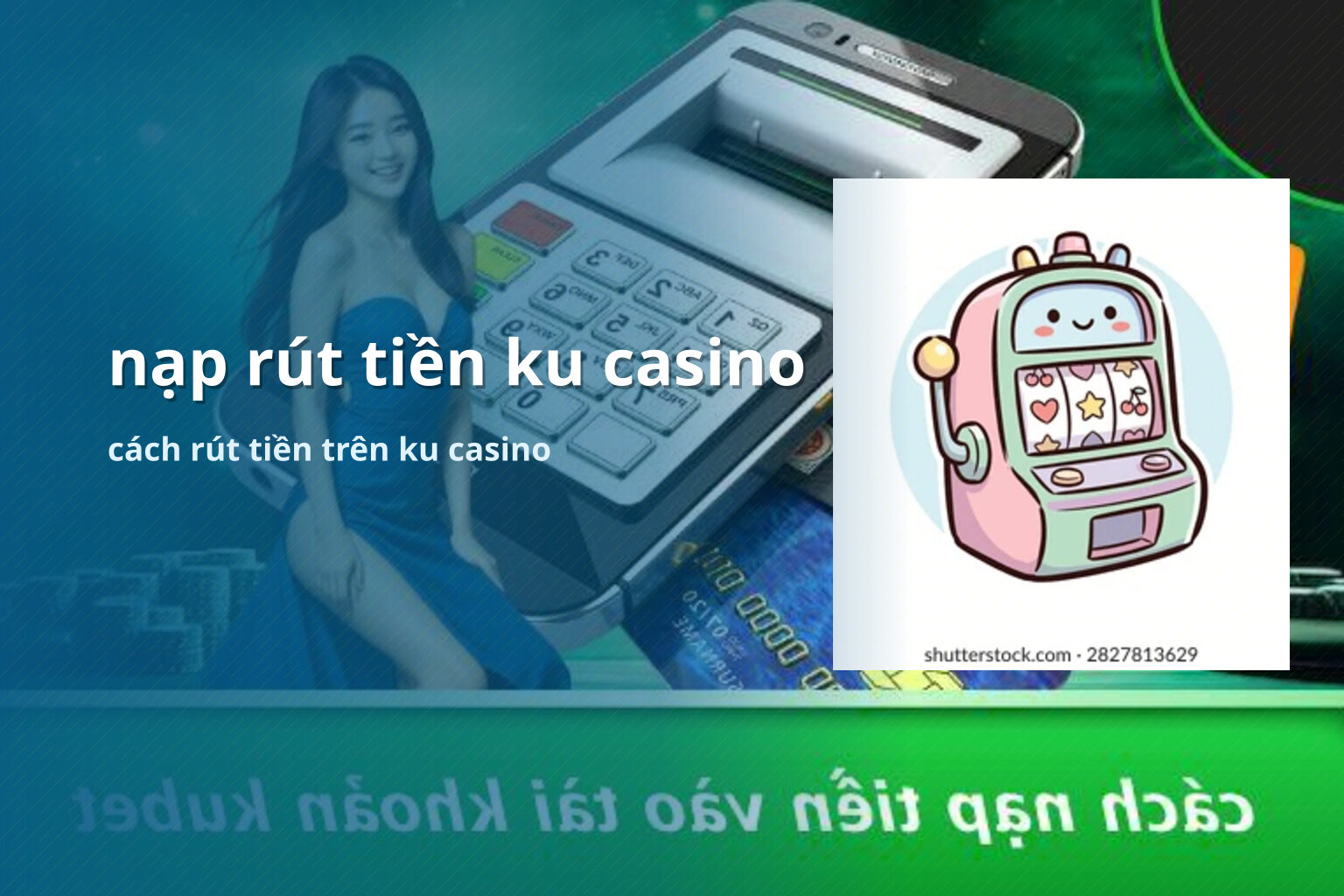 nạp rút tiền ku casino cách rút tiền trên ku casino