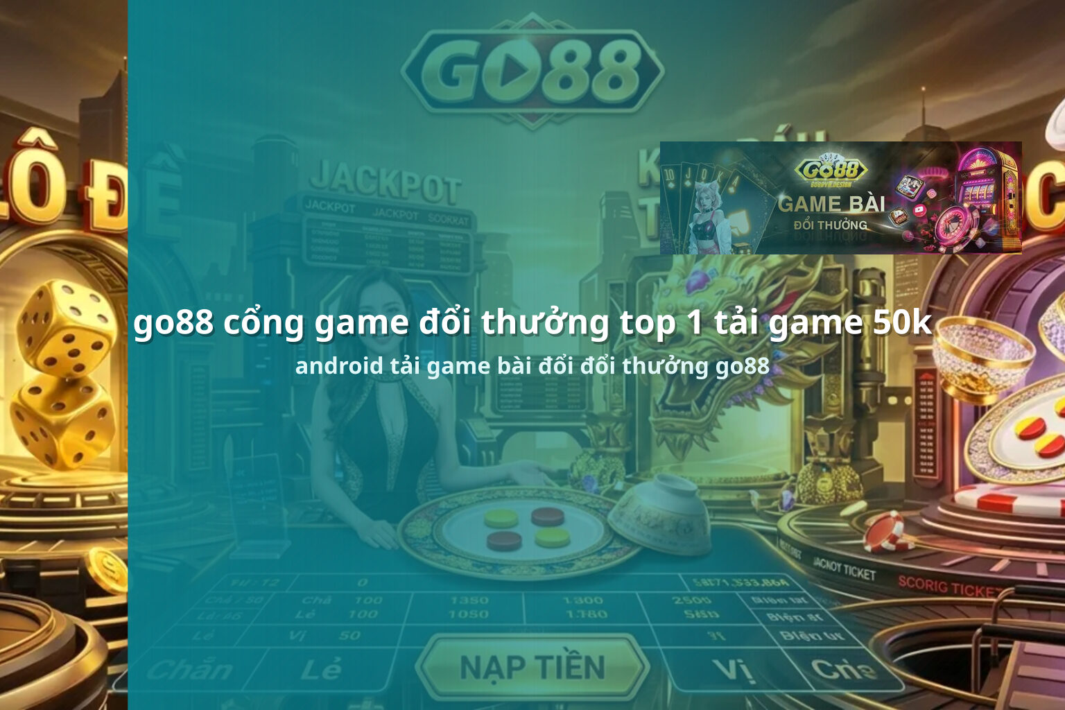 go88 cổng game đổi thưởng top 1 tải game 50k android tải game bài đổi đổi thưởng go88