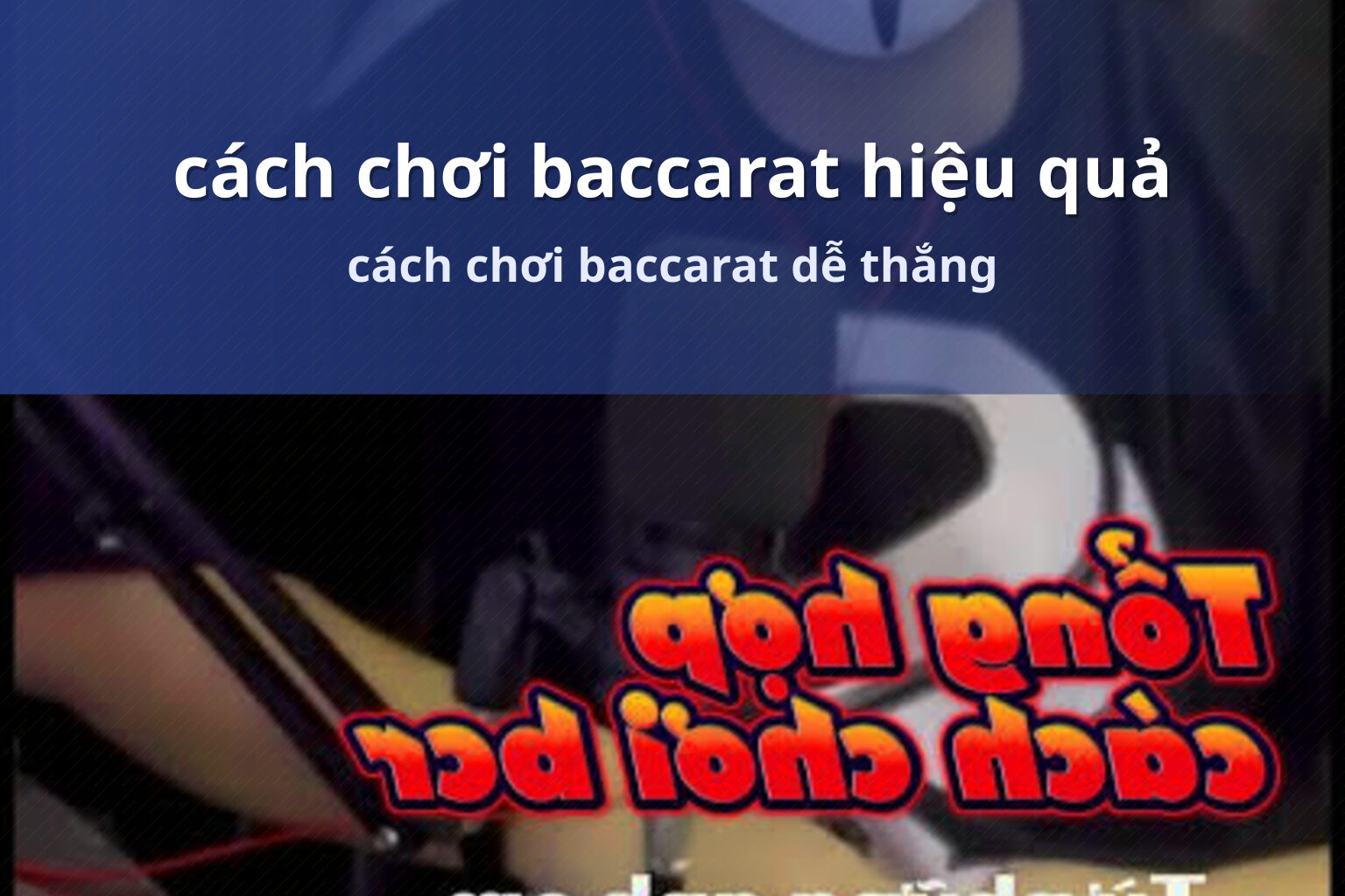 cách chơi baccarat hiệu quả cách chơi baccarat dễ thắng