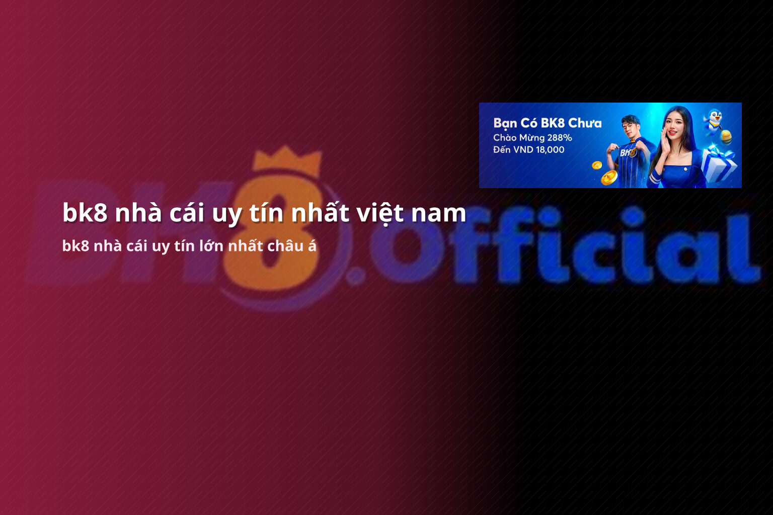 bk8 nhà cái uy tín nhất việt nam bk8 nhà cái uy tín lớn nhất châu á