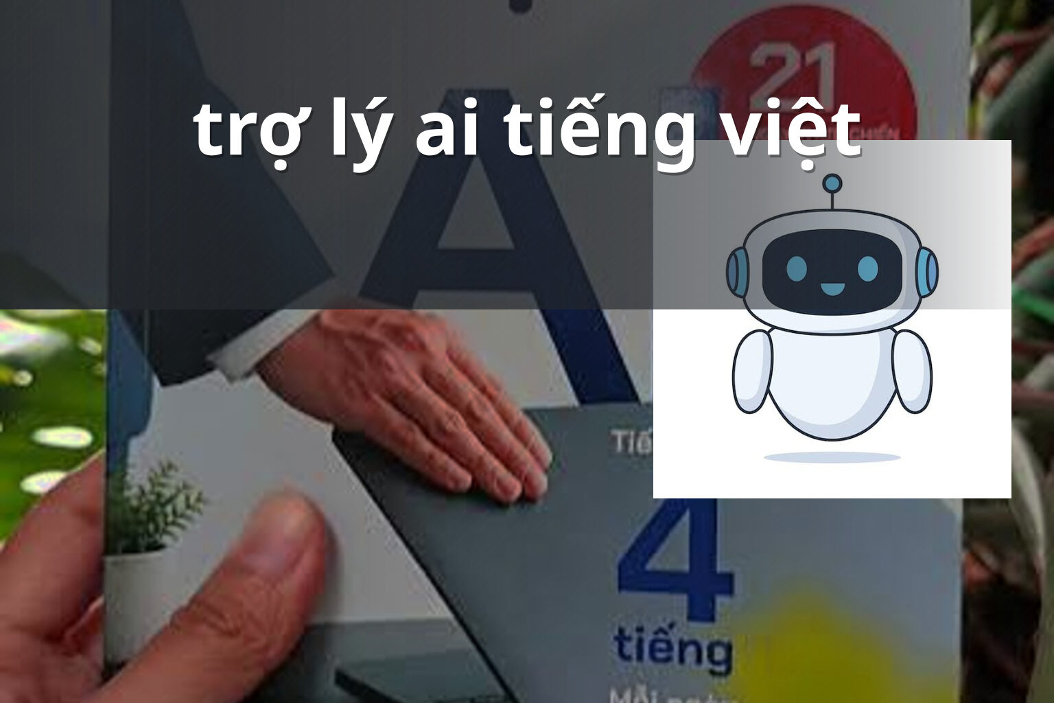trợ lý ai tiếng việt - Trợ lý hỏi đáp bằng AI