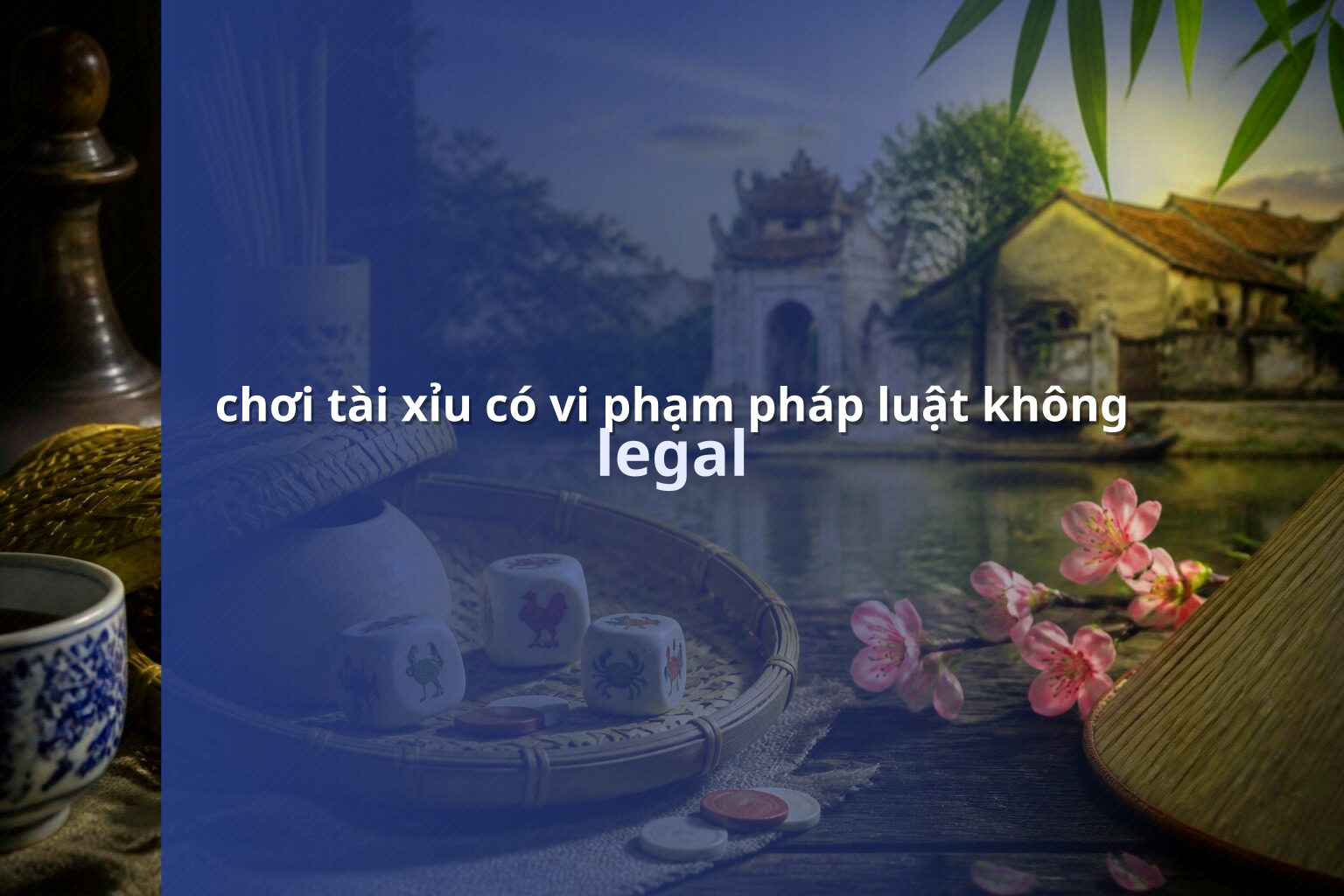 chơi tài xỉu có vi phạm pháp luật không legal