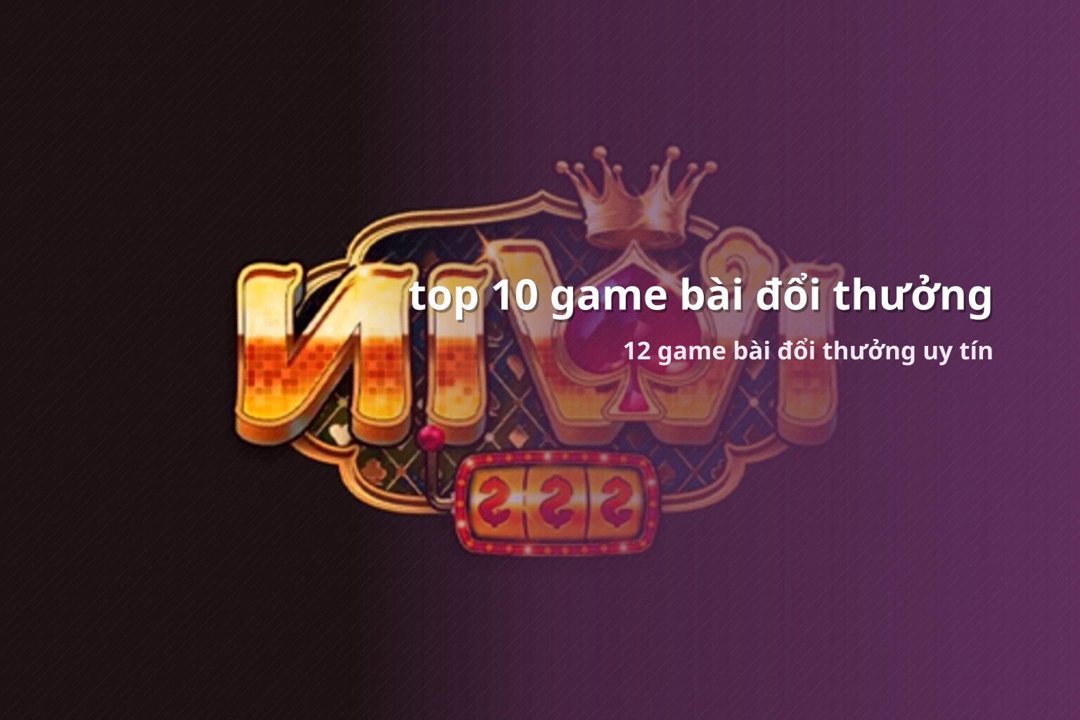 top 10 game bài đổi thưởng 12 game bài đổi thưởng uy tín