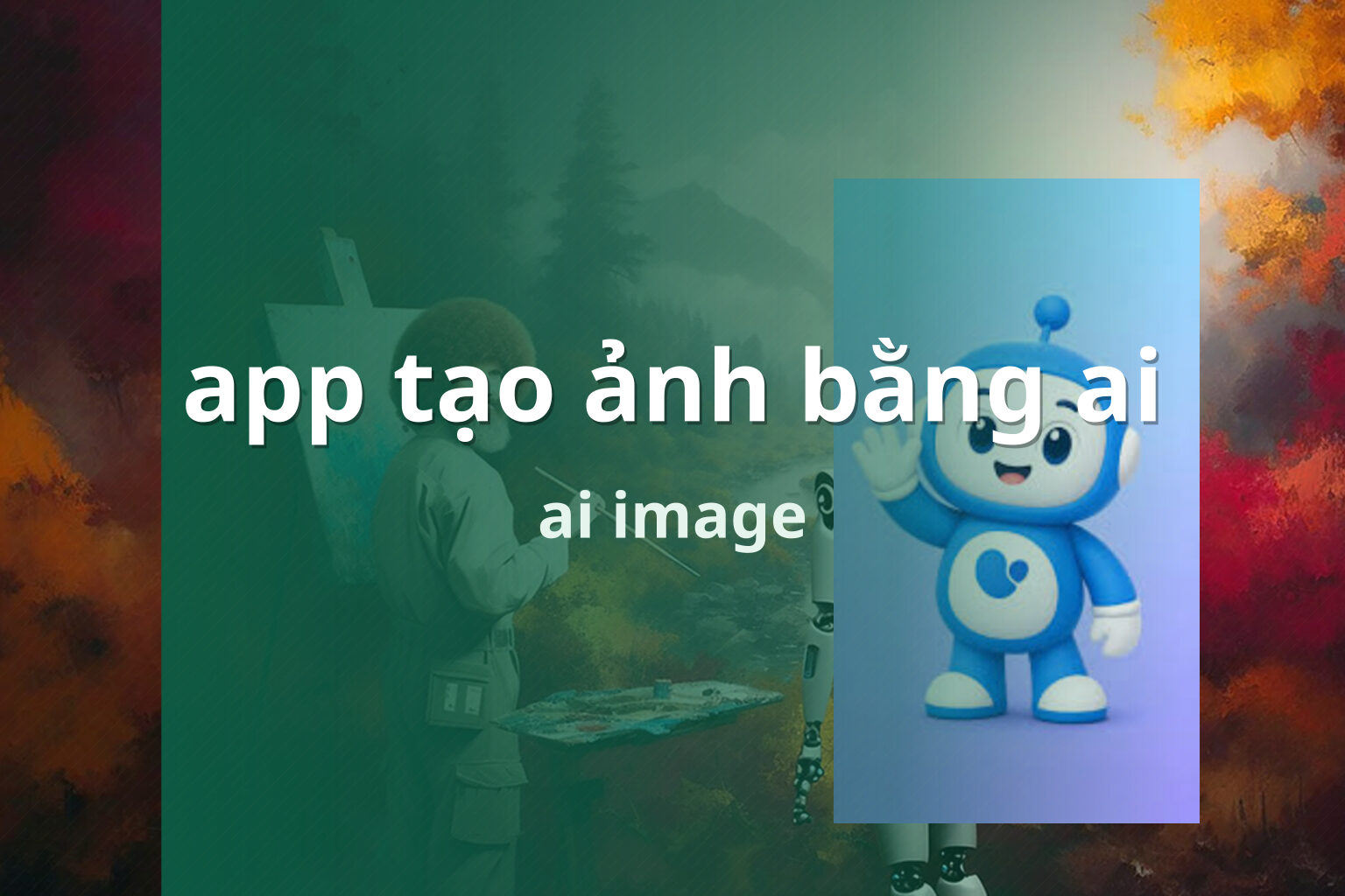 app tạo ảnh bằng ai - Tạo ảnh và poster bằng AI