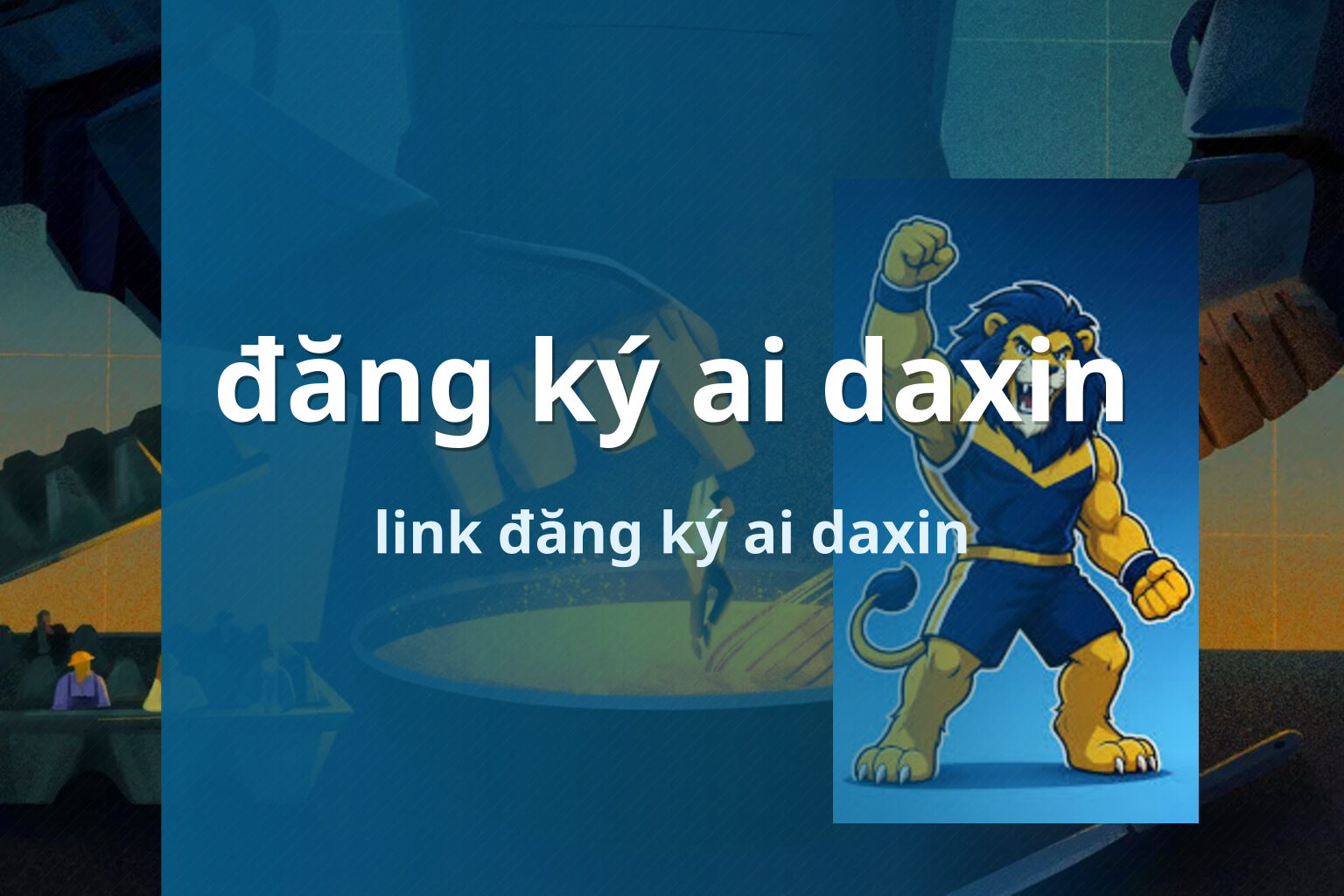 đăng ký ai daxin link đăng ký ai daxin